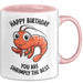 Geburtstagsfeier Garnele Tasse Geschenk Lustige Geschenkidee Spruch Alles Gute Zum Geburtstag Du Bist Shrimply Der Beste Rosa Trendation