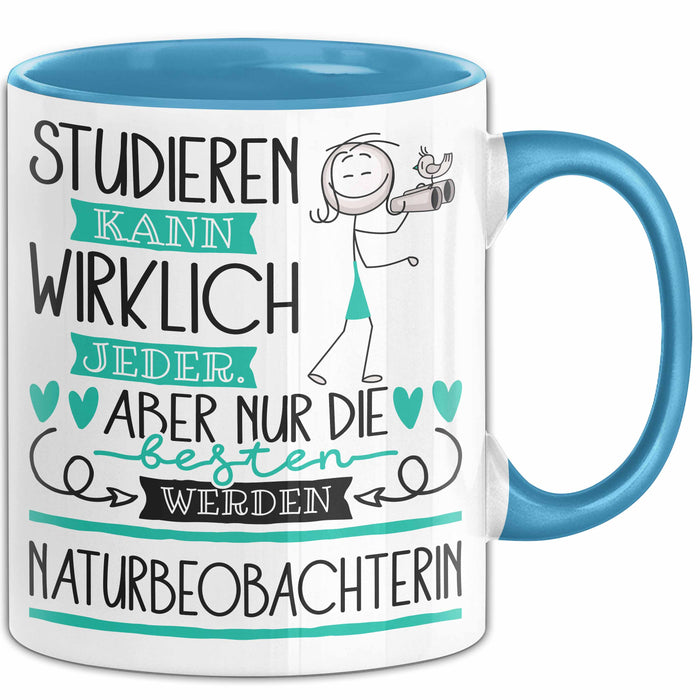 Naturbeobachterin Tasse Lustiges Geschenk Studieren Kann Wirklich Jeder Nur Die Besten Werden Naturbeobachterin Blau Trendation