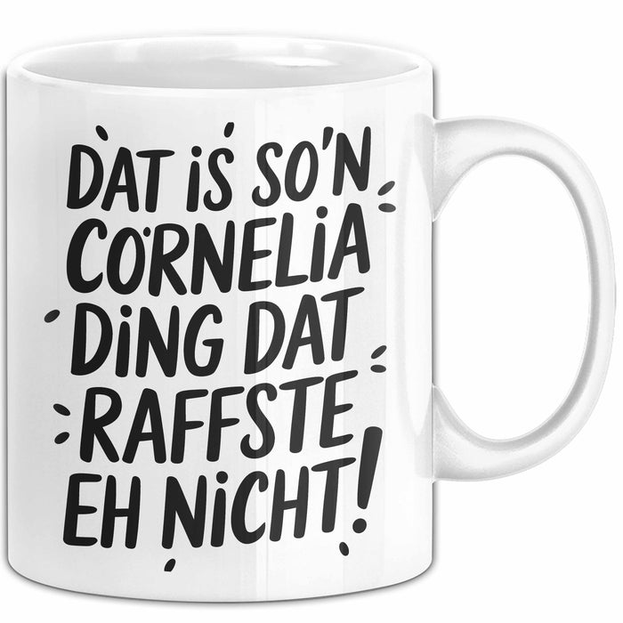 Cornelia Tasse Geschenk Dat Is So'n Cornelia Ding Dat Raffste Eh Nicht Geschenkidee Becher mit Name Weiß Trendation