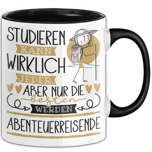 Abenteuerreisende Tasse Lustiges Geschenk Studieren Kann Wirklich Jeder Nur Die Besten Werden Abenteuerreisende Schwarz Trendation