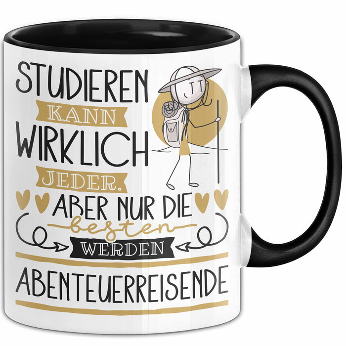 Abenteuerreisende Tasse Lustiges Geschenk Studieren Kann Wirklich Jeder Nur Die Besten Werden Abenteuerreisende Schwarz Trendation