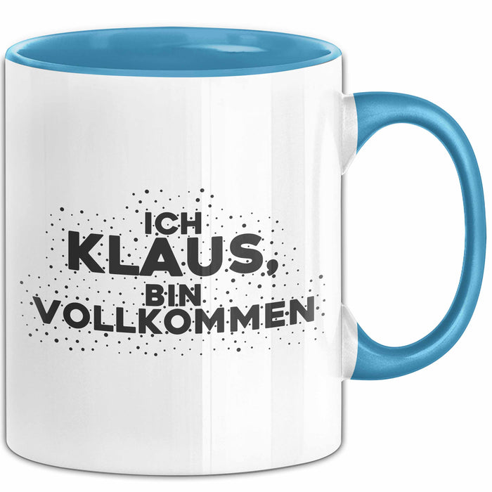 Klaus Tasse Ich Klaus, Bin Vollkommen Geschenk