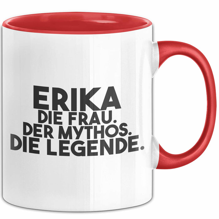Erika Tasse Erika – Die Frau. Der Mythos. Die Legende. Geschenk Rot Trendation