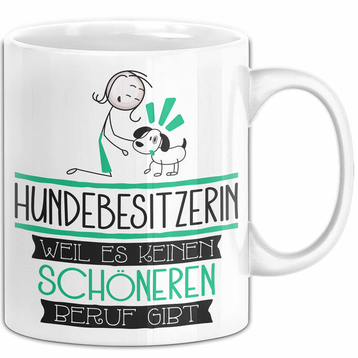 Hundebesitzerin Weil Es Keinen Schöneren Beruf Gibt Tasse Geschenk für Eine Hundebesitzerin Lustig Weiß Trendation