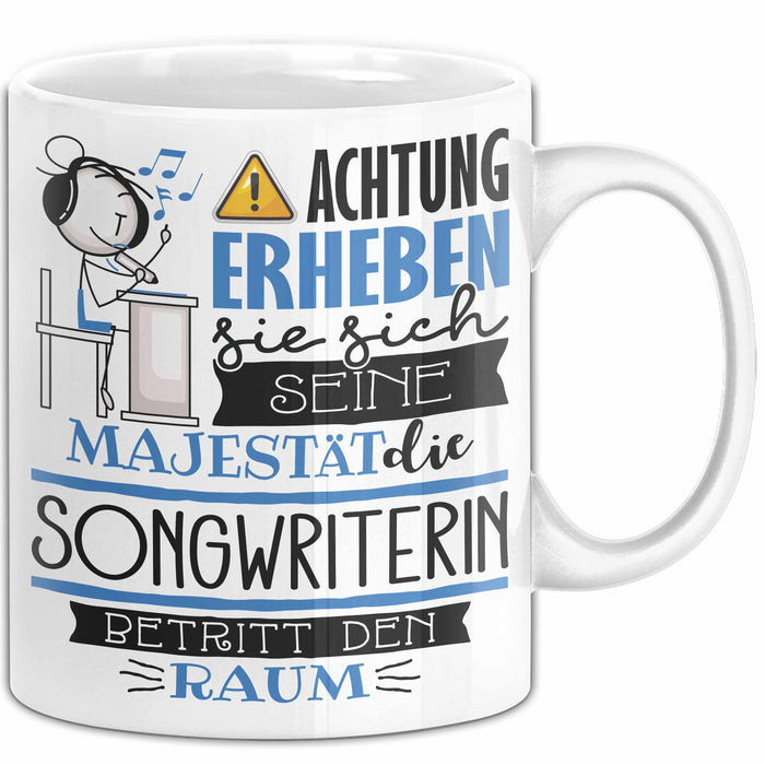Songwriterin Tasse Geschenk Lustiger Spruch Bitte Erheben Sie Sich Seine Majestät Die Songwriterin Betritt Den Raum Weiß Trendation