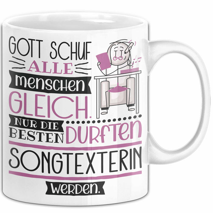 Songtexterin Geschenk Becher Tasse Gott Schuf Alle Menschen Gleich Nur Die Besten Durfeten Songtexterin Werden Geschenkidee Lustig Weiß Trendation