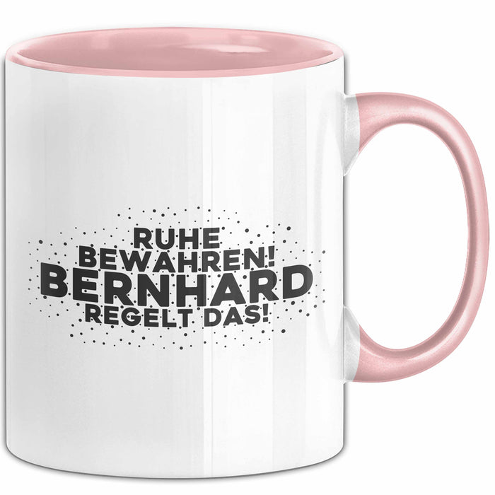 Bernhard Tasse Ruhe Bewahren! Bernhard Regelt Das! Geschenk