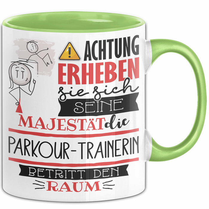 Parkour-Trainerin Tasse Geschenk Lustiger Spruch Bitte Erheben Sie Sich Seine Majestät Die Parkour-Trainerin Betritt Den Raum Grün Trendation