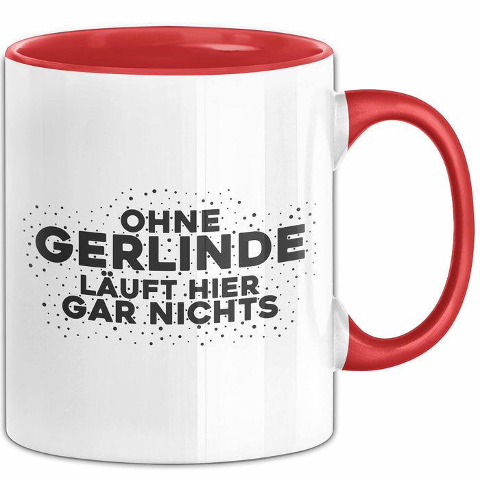 Gerlinde Tasse Ohne Gerlinde Laeuft Hier Gar Nichts Geschenk
