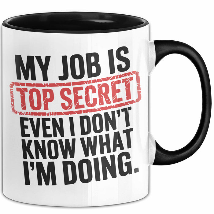 Job Tasse Geschenk My Job Is Top Secret Geschenkidee Lustig Beruf Schwarz Trendation
