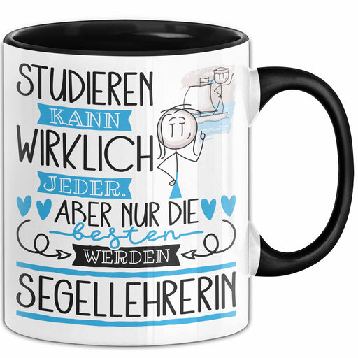 Segellehrerin Tasse Lustiges Geschenk Studieren Kann Wirklich Jeder Nur Die Besten Werden Segellehrerin Schwarz Trendation