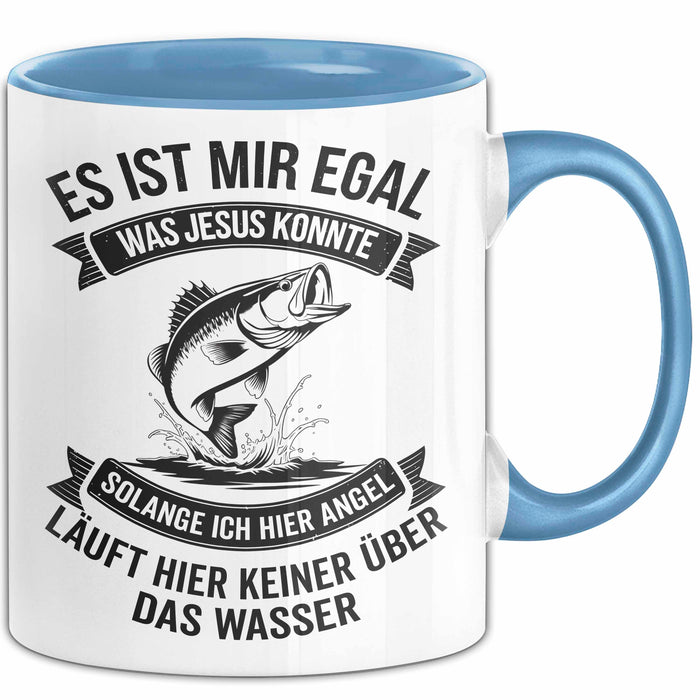 Angeln Fischer Tasse Geschenk Lustige Geschenkidee Spruch Es Ist Mir Egal Was Jesus Konnte Blau Trendation