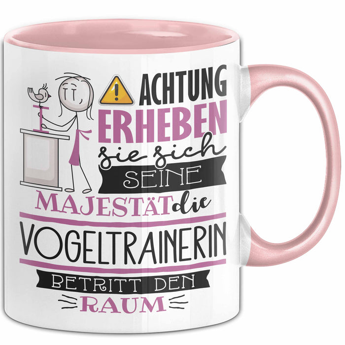 Vogeltrainerin Tasse Geschenk Lustiger Spruch Bitte Erheben Sie Sich Seine Majestät Die Vogeltrainerin Betritt Den Raum Rosa Trendation