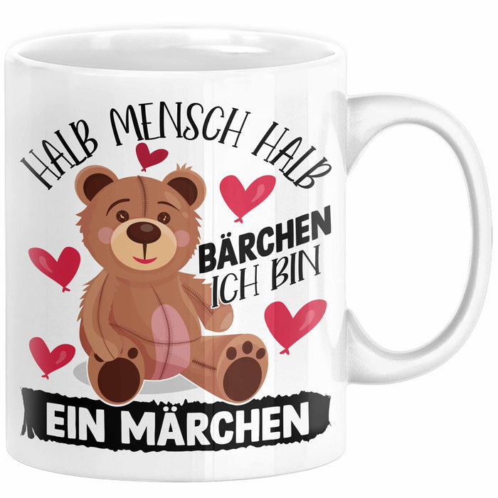 Kuschelbär Geschenk Tasse Teddy Halb Mensch Halb Bärchen Ich Bin Ein Märchen Kaffee-Becher Geschenkidee Weiß Trendation