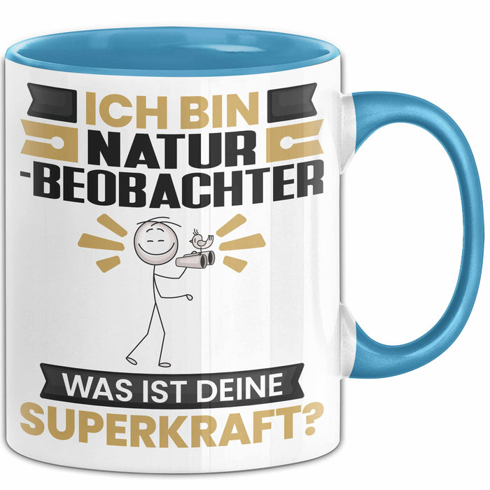Naturbeobachter Tasse Geschenk für Naturbeobachter Geburtstag Lustiger Spruch Kaffee-Becher Was Ist Deine Superkraft Blau Trendation