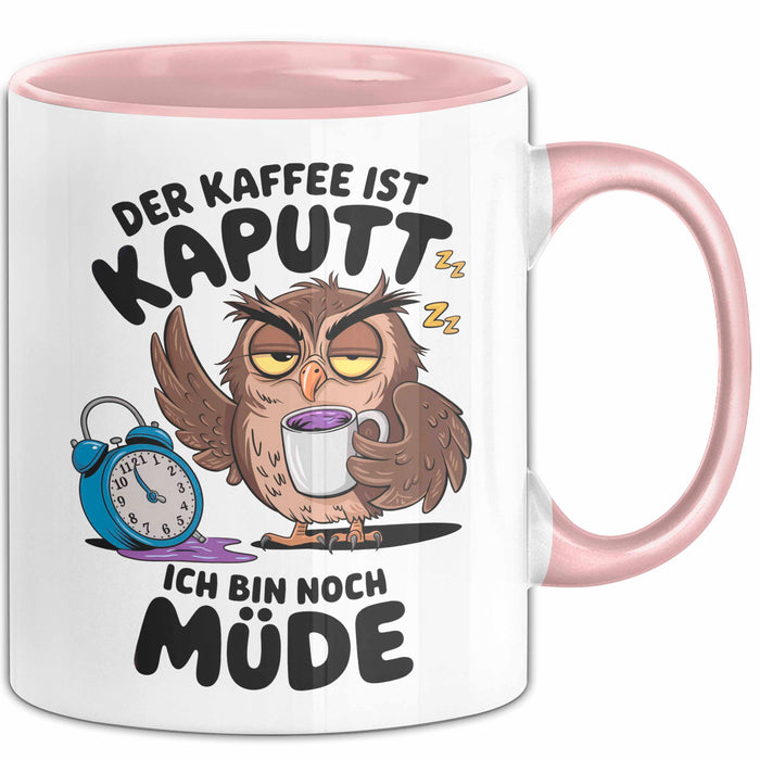 Sarkastische Eule Tier Kaffee Tasse Geschenk Lustige Geschenkidee Spruch Der Kaffee Ist Kaputt Ich Bin Node Müde Rosa Trendation
