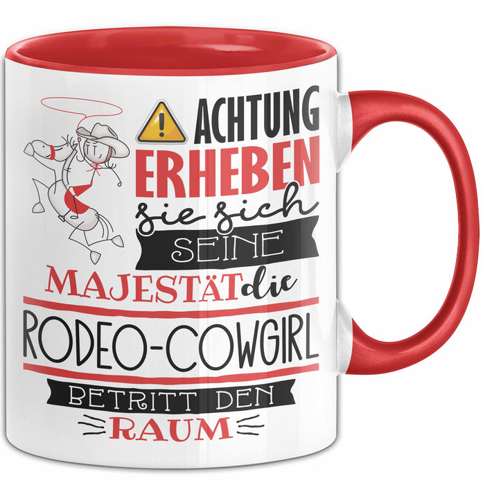 Rodeo-Cowgirl Tasse Geschenk Lustiger Spruch Bitte Erheben Sie Sich Seine Majestät Die Rodeo-Cowgirl Betritt Den Raum Rot Trendation