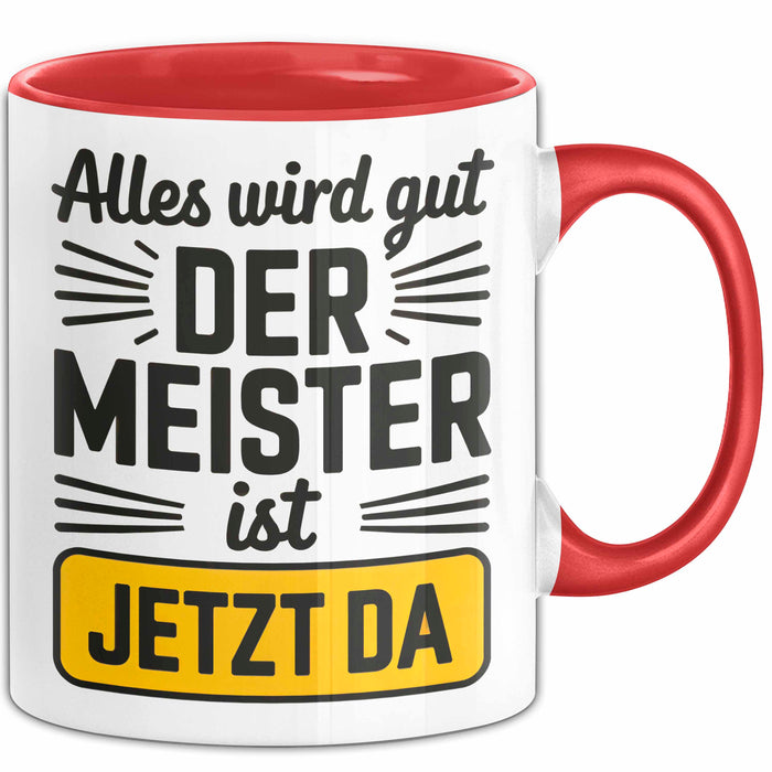 Sarkastisch Sarkasmus Tasse Geschenk Lustige Geschenkidee Spruch Alles Wird Gut Der Meister Ist Jetzt Da Rot Trendation
