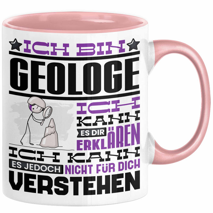 Geologe Geschenk Tasse Geschenkidee für Geologe Geburtstag Lustiger Spruch Ich Bin Geologe Ich Kann Es Dir Erklären Aber Nicht Für Dich Verstehen Funny Rosa Trendation
