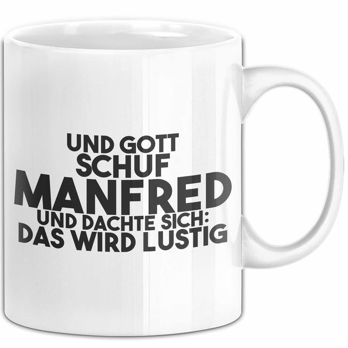 Manfred Tasse Und Gott Schuf Manfred Und Dachte Sich: Das Wird Lustig