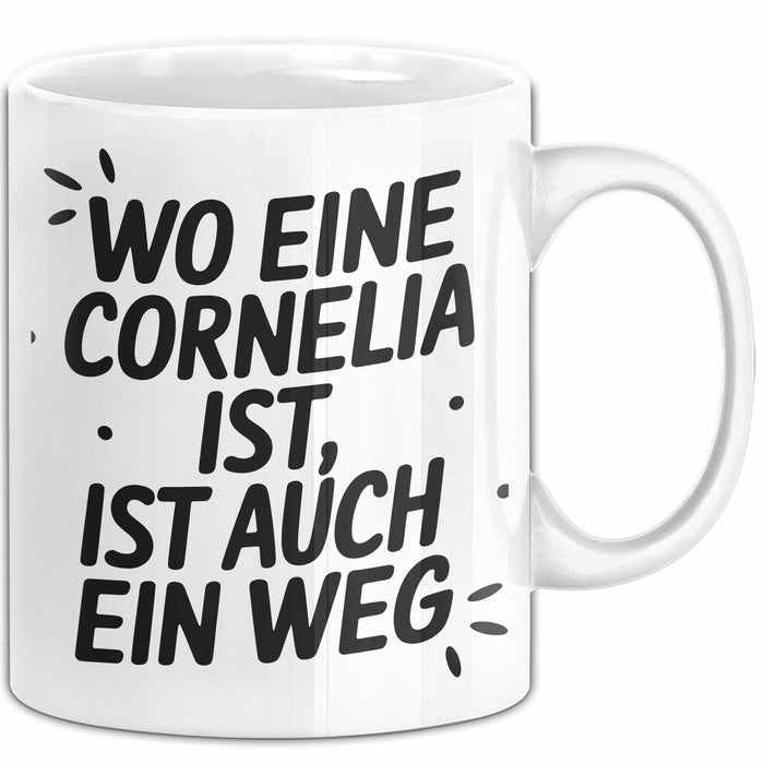 Cornelia Tasse Geschenk Wo Eine Cornelia Ist Ist Auch Ein Weg Geschenkidee Becher mit Name Weiß Trendation