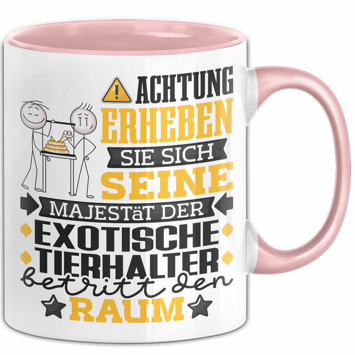 ExotischeTierhalter Geschenk Tasse Lustiger Spruch Erheben Sie Sich Der ExotischeTierhalter Betritt den Raum Rosa Trendation