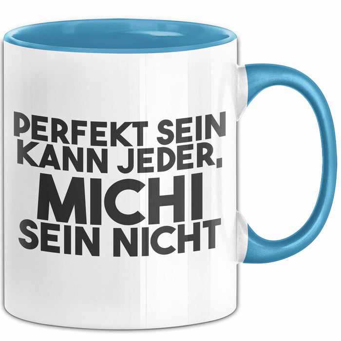 Michi Tasse Perfekt Sein Kann Jeder, Michi Sein Nicht Geschenk
