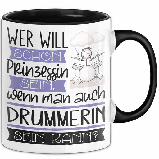 Drummerin Tasse Geschenk Spruch Wer Will Schon Prinzessin Sein Wenn Man Auch Drummerin Sein Kann Trendation