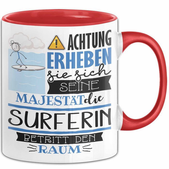 Surferin Tasse Geschenk Lustiger Spruch Bitte Erheben Sie Sich Seine Majestät Die Surferin Betritt Den Raum Rot Trendation