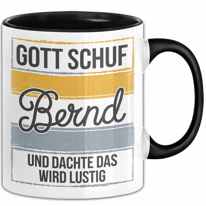 Bernd Tasse Geschenk Gott Schuf Bernd Und Dachte Wird Lustig Geschenkidee Schwarz Trendation