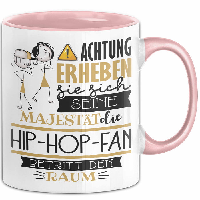 Hip-Hop-Fan Tasse Geschenk Lustiger Spruch Bitte Erheben Sie Sich Seine Majestät Die Hip-Hop-Fan Betritt Den Raum Rosa Trendation