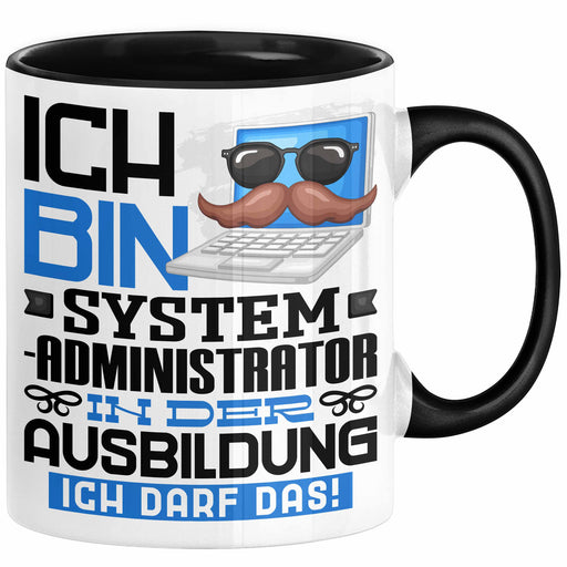 Systemadministrator Ausbildung Tasse Geschenk Ich Bin Systemadministrator In Der Ausbildung Ich Darf Das Geschenkidee Spruch Schwarz Trendation
