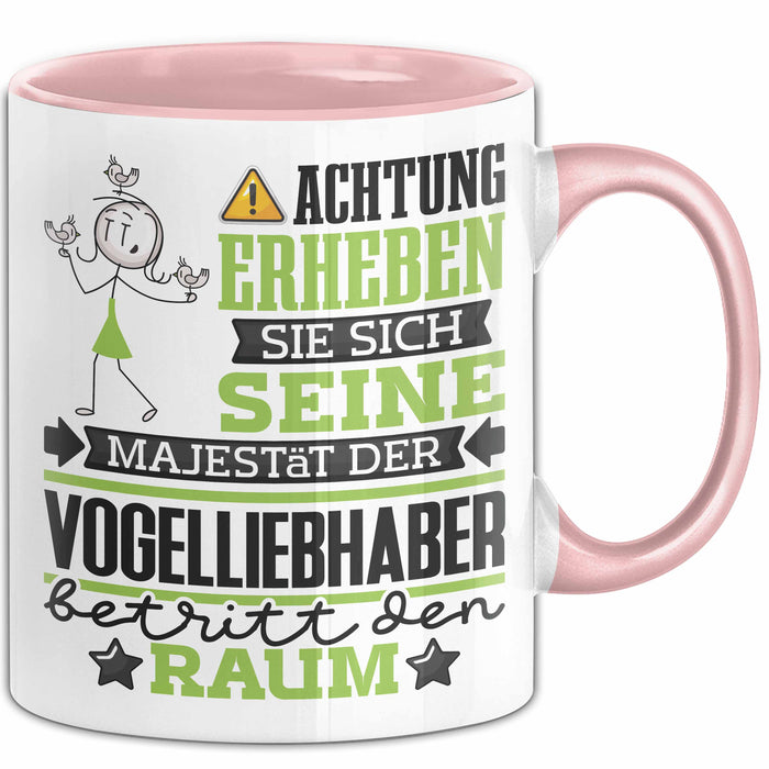 Vogelliebhaber Geschenk Tasse Lustiger Spruch Erheben Sie Sich Der Vogelliebhaber Betritt den Raum Rosa Trendation