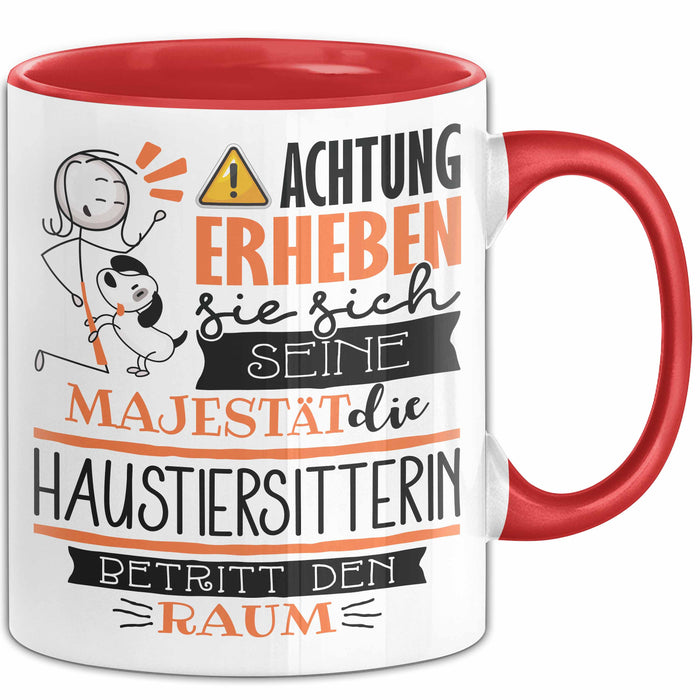 Haustiersitterin Tasse Geschenk Lustiger Spruch Bitte Erheben Sie Sich Seine Majestät Die Haustiersitterin Betritt Den Raum Rot Trendation
