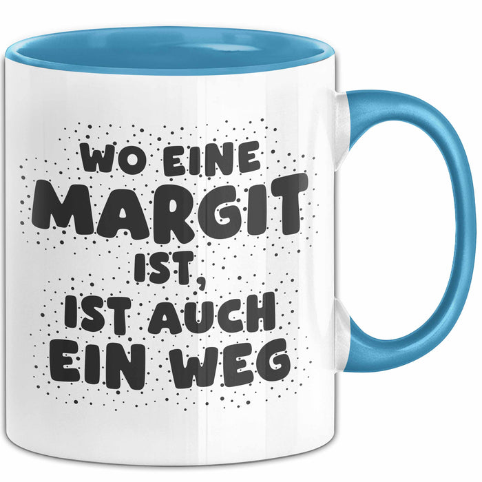Margit Tasse Wo Eine Margit Ist, Ist Auch Ein Weg Geschenk