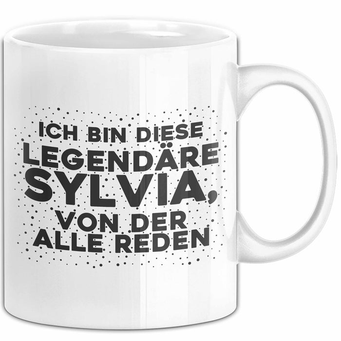 Sylvia Tasse Ich Bin Diese Legendaere Sylvia, Von Der Alle Reden Geschenk Weiß Trendation