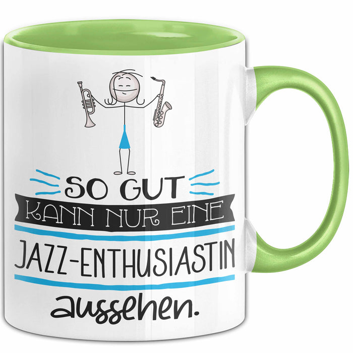 Jazz-Enthusiastin Geschenk Tasse So Gut Kann Nur Eine Jazz-Enthusiastin Aussehen Geschenkidee Geburtstag Weihnachten Lustig Grün Trendation