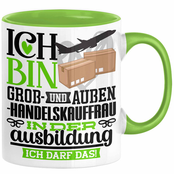 Groß- und Außenhandelskauffrau Ausbildung Start Geschenk Tasse Ich Bin Groß- und Außenhandelskauffrau In Der Ausbildung Ich Darf Das Kaffee-Becher Geschenkidee Grün Trendation
