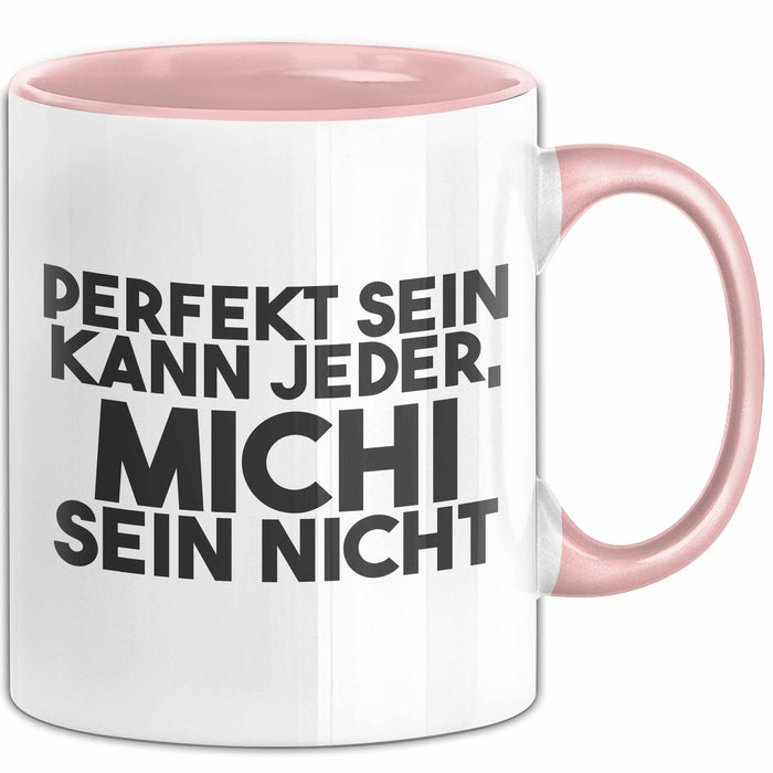 Michi Tasse Perfekt Sein Kann Jeder, Michi Sein Nicht Geschenk