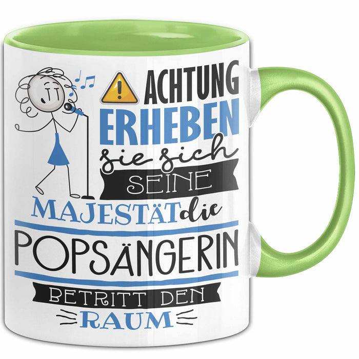 Popsängerin Tasse Geschenk Lustiger Spruch Bitte Erheben Sie Sich Seine Majestät Die Popsängerin Betritt Den Raum Grün Trendation