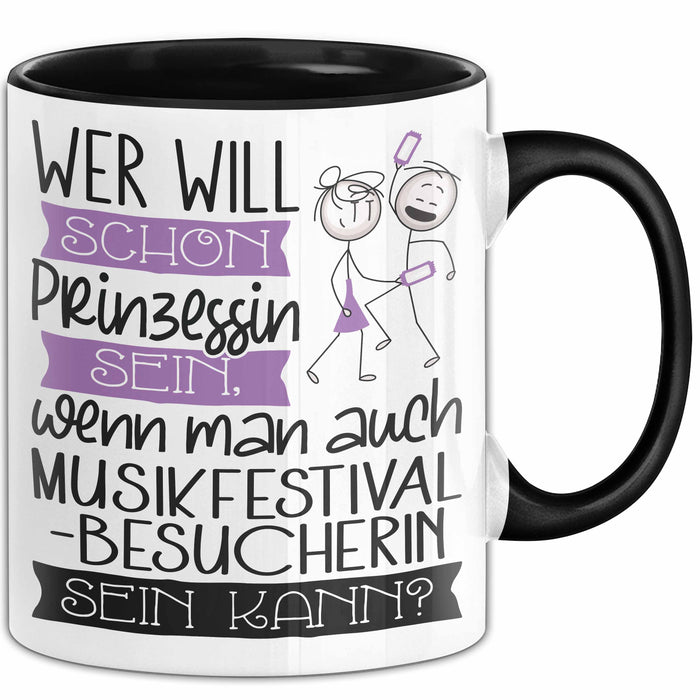 Musikfestival-Besucherin Tasse Geschenk Spruch Wer Will Schon Prinzessin Sein Wenn Man Auch Musikfestival-Besucherin Sein Kann Trendation