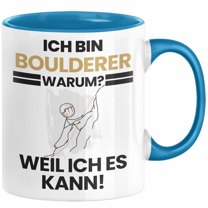 Boulderer Geschenk Tasse Lustiger Spruch Ich Bin Boulderer Warum Weil Ich Es Kann Geschenkidee Bester Boulderer Geburtstag Kaffee-Becher Blau Trendation