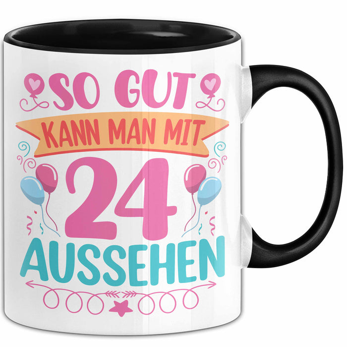 24er Geburtstag Tasse Geschenk Frauen So Gut Kann Man Mit 24 Aussehen Geschenkidee Geburtstag Trendation