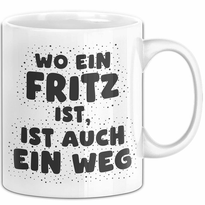 Fritz Tasse Wo Ein Fritz Ist, Ist Auch Ein Weg Geschenk