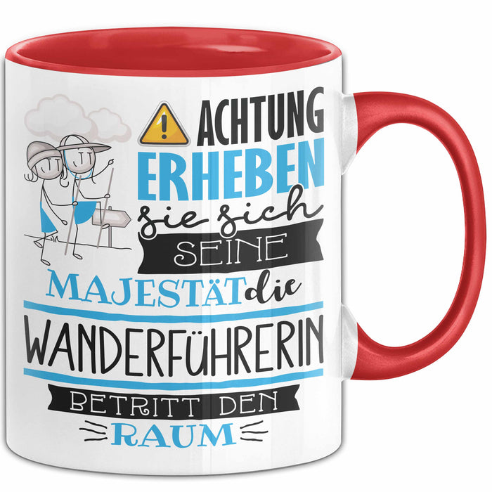 Wanderführerin Tasse Geschenk Lustiger Spruch Bitte Erheben Sie Sich Seine Majestät Die Wanderführerin Betritt Den Raum Rot Trendation