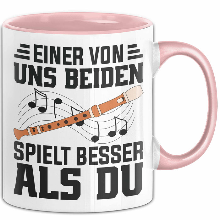 Flötenspieler Tasse Geschenk Einer Von Uns Beiden Spielt Besser Als Du Geschenkidee Becher Rosa Trendation