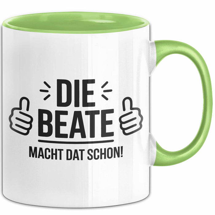 Beate Tasse Geschenk Die Beate Macht Dat Schon Geschenkidee Becher mit Name Grün Trendation