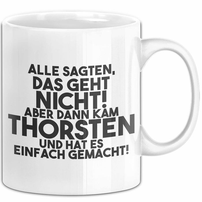Thorsten Tasse Alle Sagten Das Geht Nicht, Aber Dann Kam Thorsten Geschenk