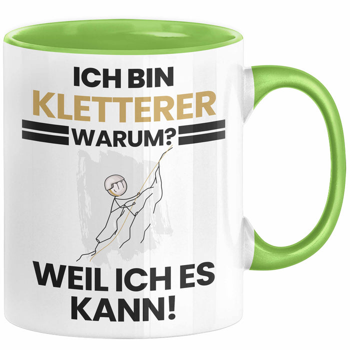 Kletterer Geschenk Tasse Lustiger Spruch Ich Bin Kletterer Warum Weil Ich Es Kann Geschenkidee Bester Kletterer Geburtstag Kaffee-Becher Grün Trendation