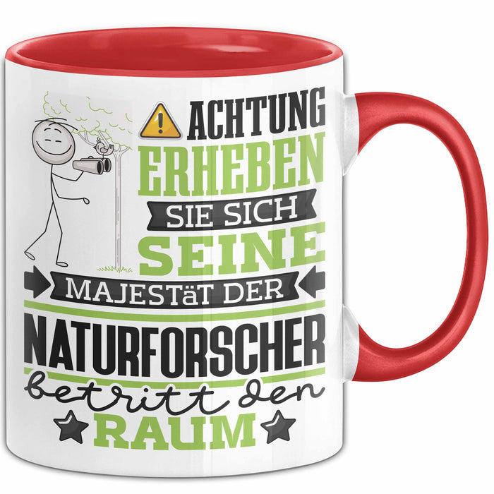 Naturforscher Geschenk Tasse Lustiger Spruch Erheben Sie Sich Der Naturforscher Betritt den Raum Rot Trendation